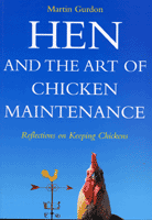 Hen And The Art Of Chicken Maintenance by Martin Gurdon